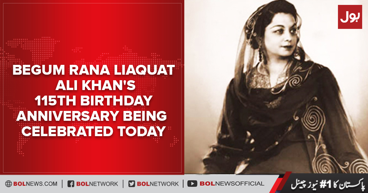 Begum Rana Liaquat Ali Khan's 115th birth anniversary being celebrated